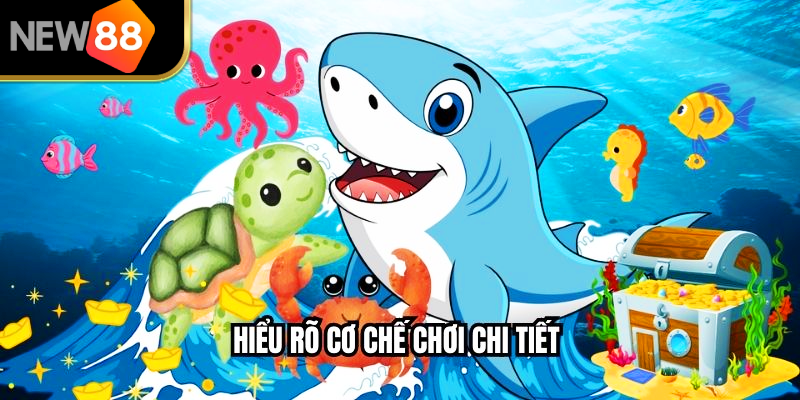 Hiểu rõ cơ chế chơi chi tiết 