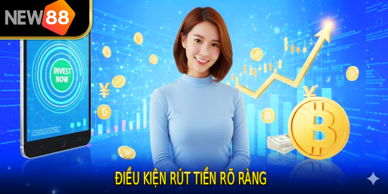 Điều kiện rút tiền rõ ràng