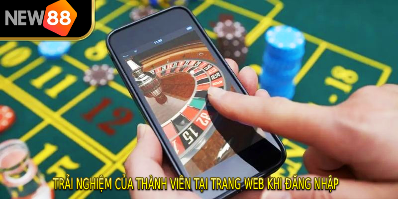 Trải nghiệm của thành viên tại trang web khi đăng nhập