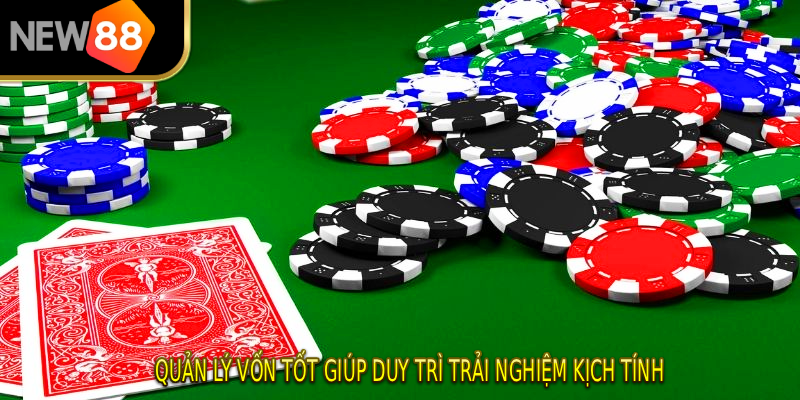 Quản lý vốn tốt giúp duy trì trải nghiệm kịch tính